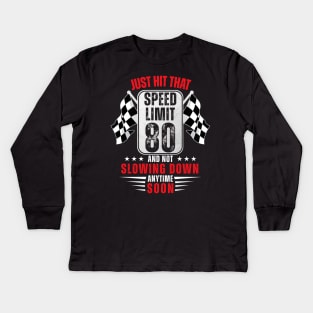 80th Birthday Speed Limit Sign 80 Years Old Racing Kids Long Sleeve T-Shirt